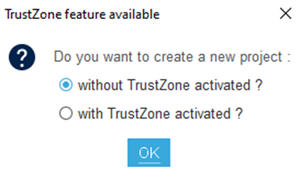 Popup 2:  Second popup specific to TrustZone capable MCU.